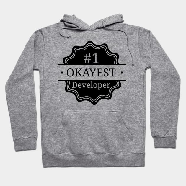 #1 Okayest Developer Hoodie by Bruce Brotherton